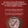 Du spectacle fétichiste de la marchandise mondiale et de sa crise finale…