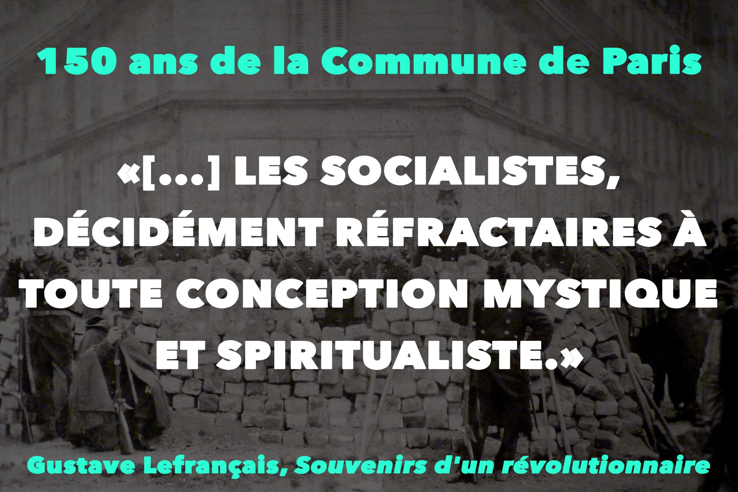 “[…] LES SOCIALISTES, DÉCIDÉMENT RÉFRACTAIRES À TOUTE CONCEPTION MYSTIQUE ET SPIRITUALISTE.”